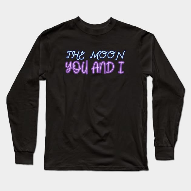 The moon you and I Long Sleeve T-Shirt by Word and Saying